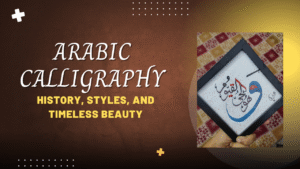 Read more about the article Arabic Calligraphy: History, Styles, and Timeless Beauty